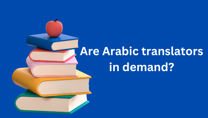 Are Arabic translators in demand? Exploring their vital role